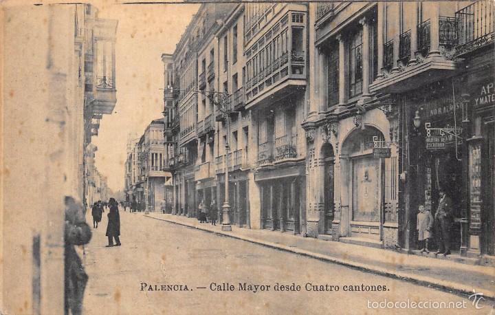 Postales: PALENCIA.- CALLE MAYOR DESDE CUATRO CANTONES