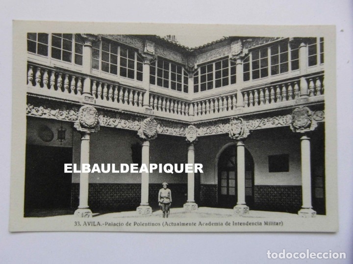 Postales: 33 AVILA. PALACIO DE POLENTINOS. ACTUALMENTE ACADEMIA DE INTENDENCIA MILITAR. FOTO L. ROISIN. CCTT