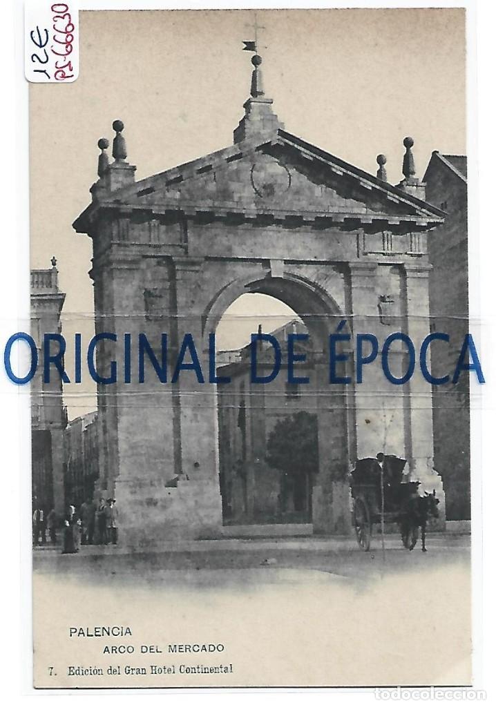 Postales: (PS-66630)POSTAL DE PALENCIA-ARCO DEL MERCADO.EDICION DEL GRAN HOTEL CONTINENTAL