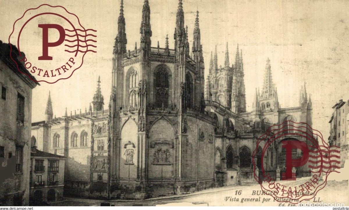 Postais: BURGOS La Catedral, vista general desde la Pellegeria CASTILLA Y LE&Oacute;N SPAIN ESPAGNE