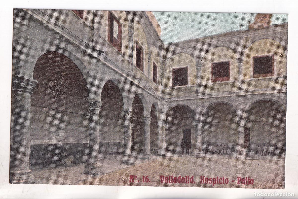 Postales: POSTAL. N&ordm; 16. VALLADOLID. HOSPICIO. PATIO.