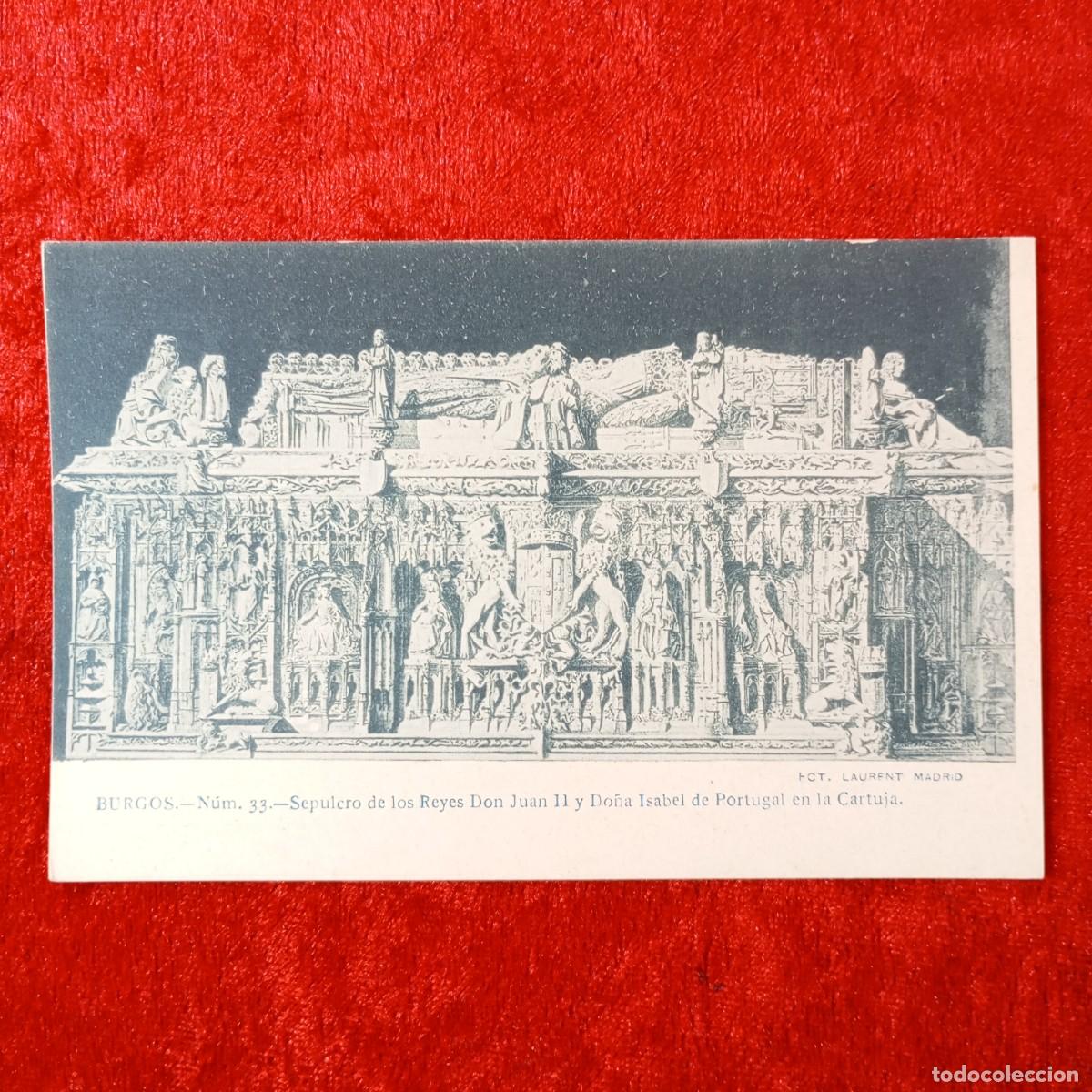 Postales: POSTAL - BURGOS - N&Uacute;M. 33 SEPULCRO DE LOS REYES DON JUAN II Y DO&Ntilde;A ISABEL PORTUGAL - RAR&Iacute;SIMA / 2204