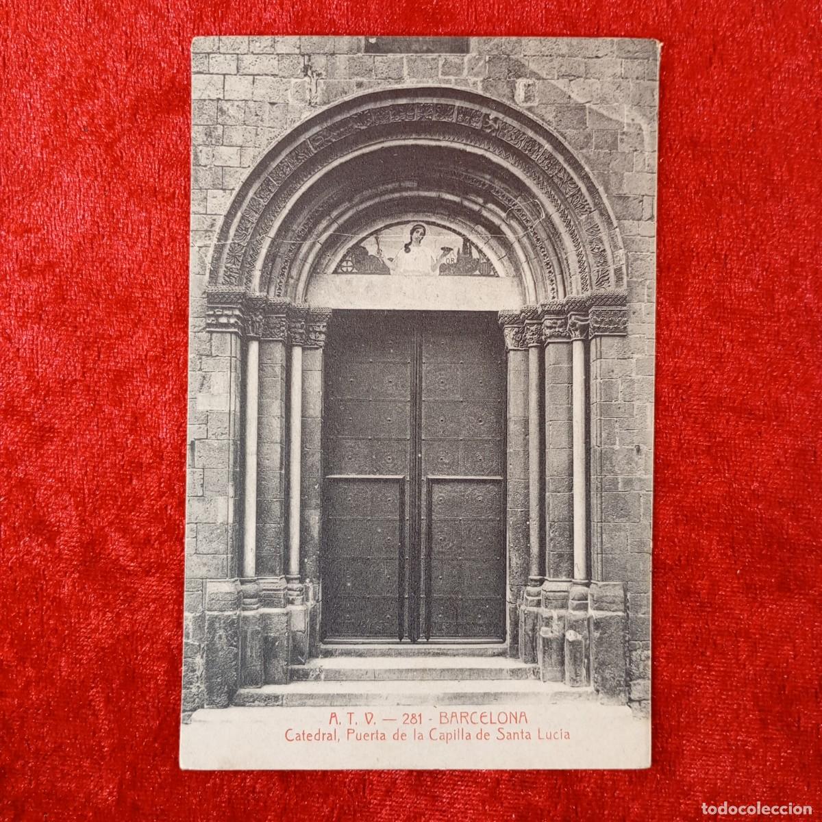 Postales: POSTAL - BARCELONA - CATEDRAL. PUERTA DE LA CAPILLA DE SANTA LUCIA - 281 - A.T.V. - RAR&Iacute;SIMA / 2249