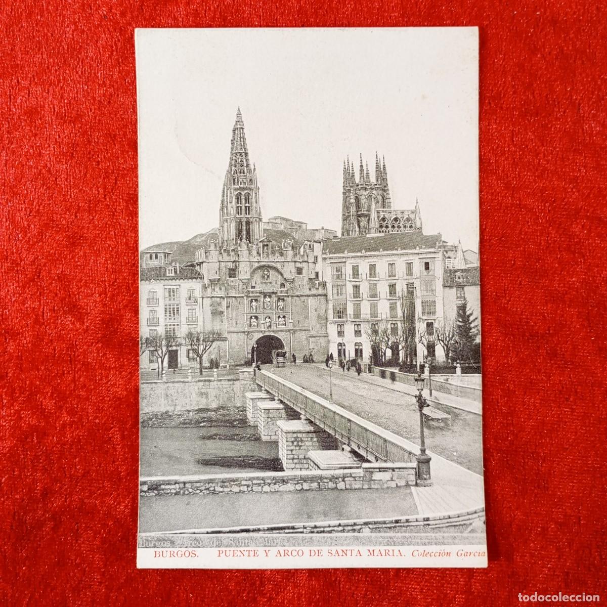 Postales: POSTAL - BURGOS - PUENTE Y ARCO DE SANTA MARIA - COLECCI&Oacute;N GARC&Iacute;A - RAR&Iacute;SIMA / 2253