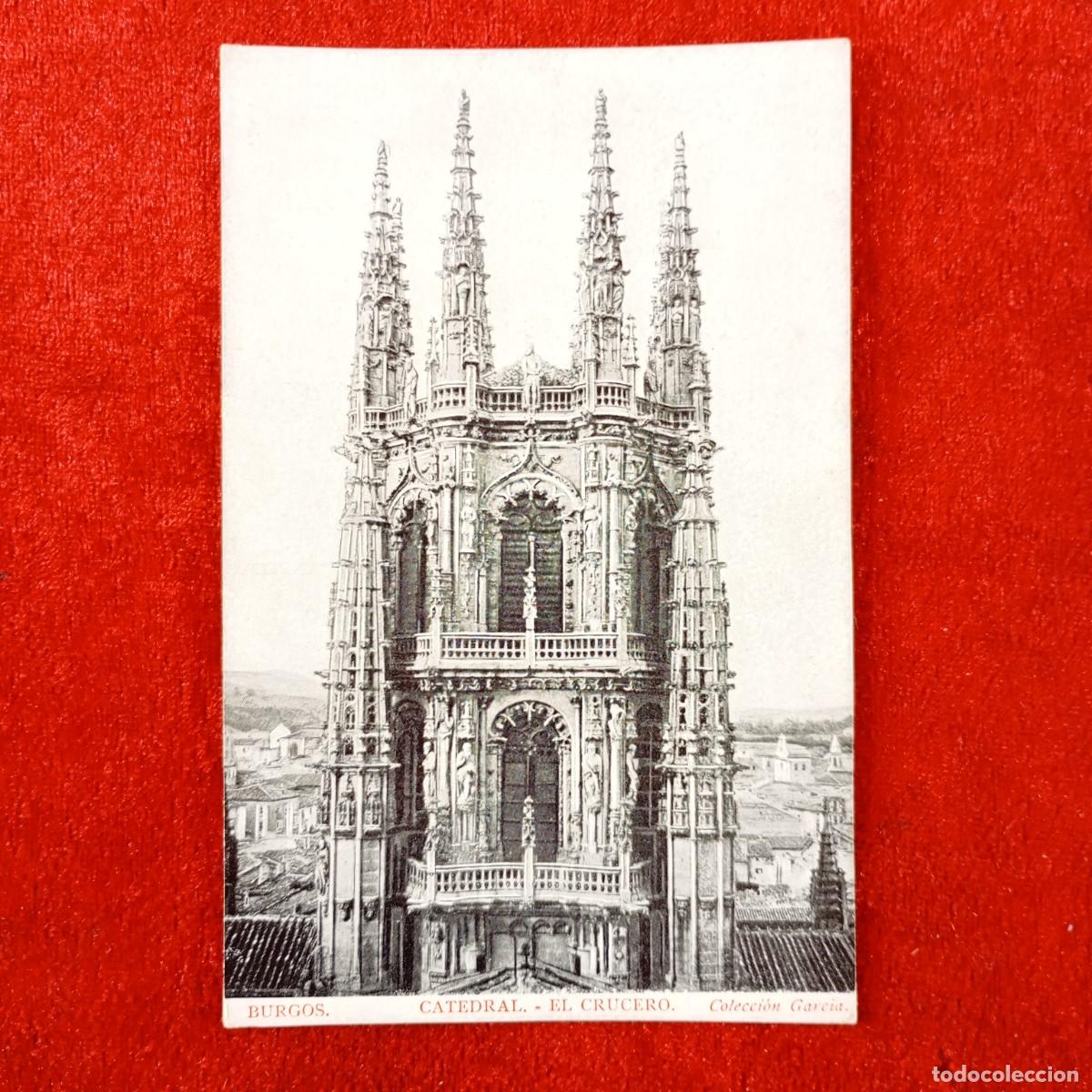 Postales: POSTAL - BURGOS - CATEDRAL - EL CRUCERO - COLECCI&Oacute;N GARCIA - RAR&Iacute;SIMA / 2313