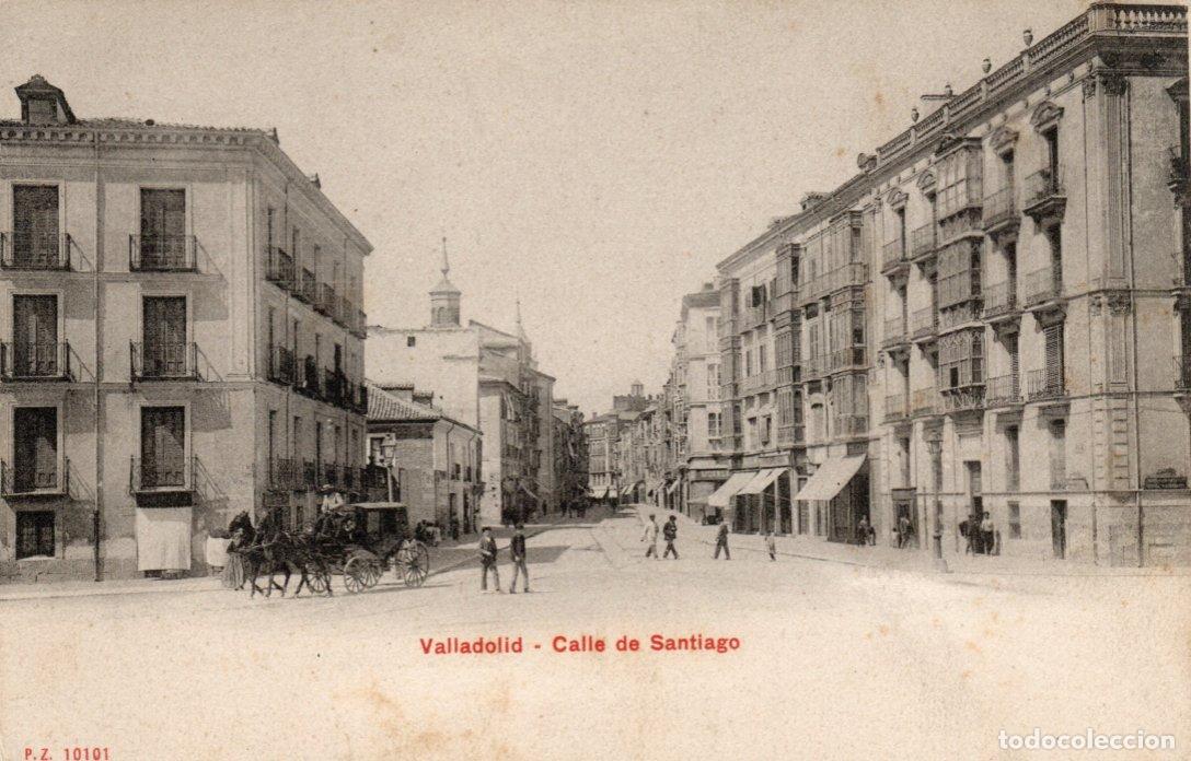 Postcards: PRECIOSA POSTAL - VALLADOLID - CALLE DE SANTIAGO - P.Z. 10101
