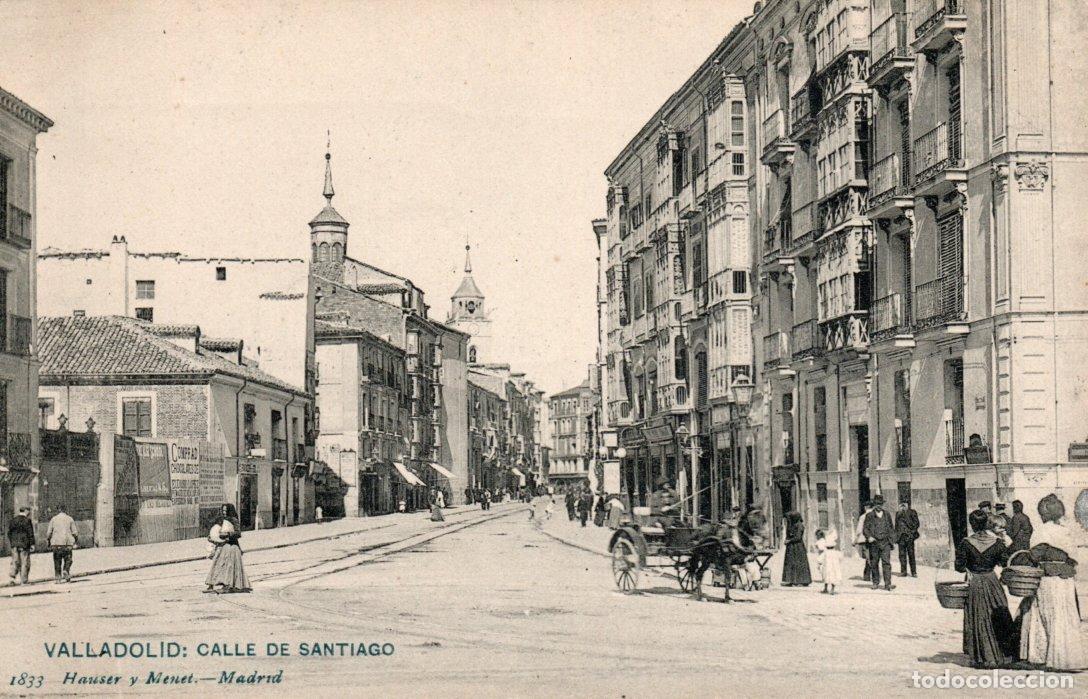 Postais: BONITA POSTAL - VALLADOLID - CALLE DE SANTIAGO - 1833 HAUSER Y MENET