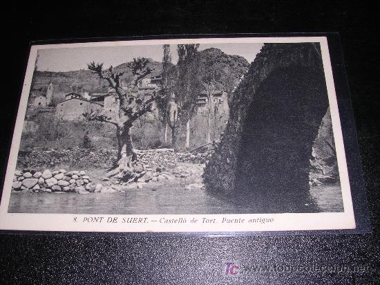 Postales: 8 - PONT DE SUERT , CASTELLO DE TORT, PUENTE ANTIGUO