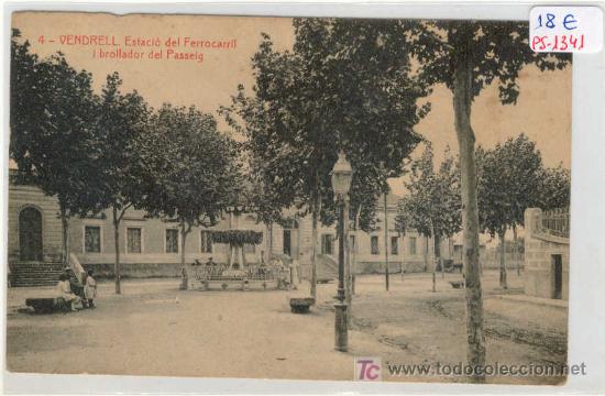 Postales: (PS-1341)POSTAL DE VENDRELL- ESTACIO FERROCARRIL I BROLLADOR DEL PASSEIG