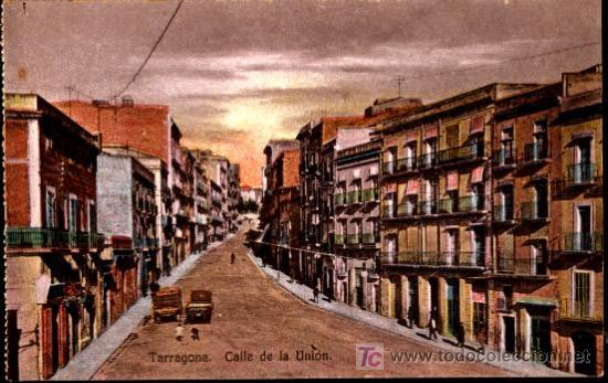 Postales: TARRAGONA : Calle de la Uni&oacute;n - Foto 1