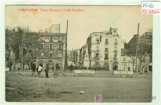 Postales: (PS-3866)POSTAL DE TARRAGONA-PLAZA OLAZAGA Y CALLE APODACA