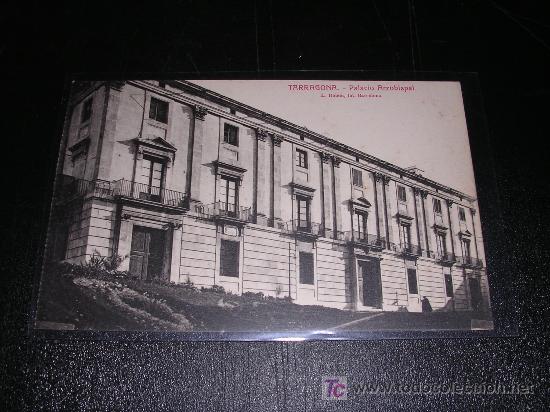 Cartoline: TARRAGONA- PALACIO ARZOBISPAL.-L. ROISIN FOT, -14X9 CM. .-