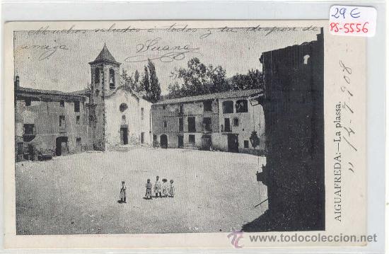 Postcards: (PS-5556)POSTAL DE AIGUAFREDA-LA PLASSA
