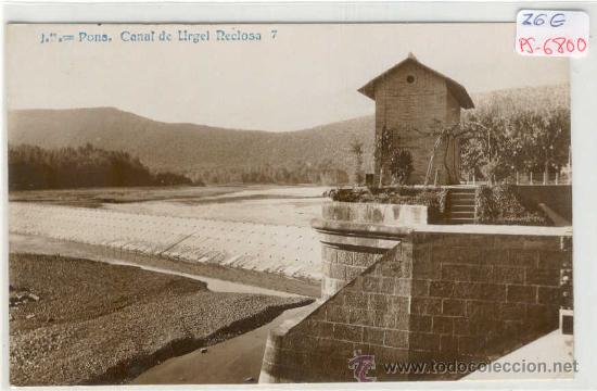 Postales: (PS-6800)POSTAL FOTOGRAFICA DE PONS(LLEIDA)-CANAL DE URGEL RECLOSA 7