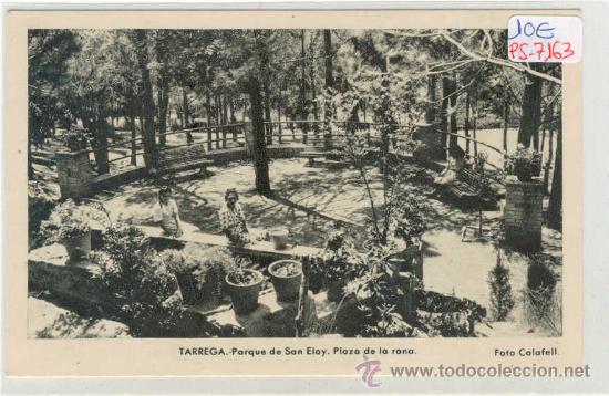 Postales: (PS-7163)POSTAL DE TARREGA(LLEIDA)-PARQUE DE SAN ELOY.PLAZA DE LA RANA