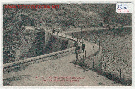Postcards: (PS-25)POSTAL-VALLVIDRERA-MURO DE CONTENCION DEL PANTANO.