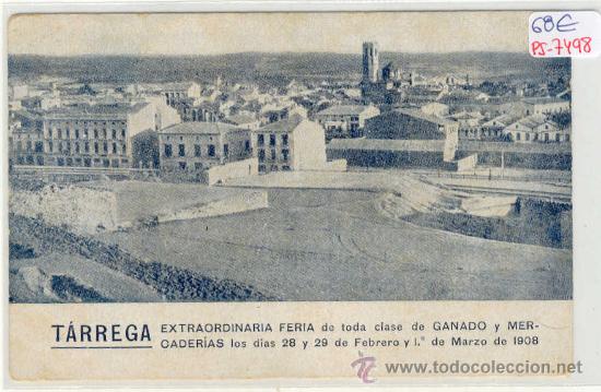 Postkarten: (PS-7498)POSTAL DE TARREGA(LLEIDA)-FERIA DE GANADO Y MERCADERIAS 28 Y 29 FEBRERO Y 1 DE MARZO DE1908