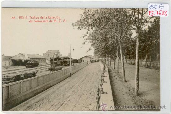Postcards: (PS-7618)POSTAL DE REUS(TARRAGONA)-TRAFICO DE LA ESTACION DE FERROCARRIL DE M.Z.A.