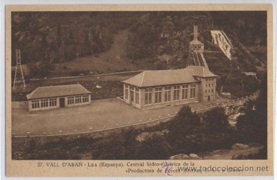 Postales: TARJETA POSTAL DE VALL D&rsquo;ARAN CENTRAL HIDROELECTRICA DE LA PRODUCTORA DE FORCES MOTRIUS LERIDA