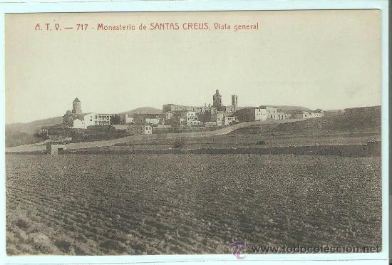 Postales: POSTAL A.T.V. 717 - MONASTERIO DE SANTAS CREUS , VISTA GENERAL