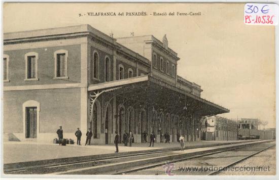 Postcards: (PS-10536)POSTAL DE VILAFRANCA DEL PANADES-ESTACION FERROCARRIL