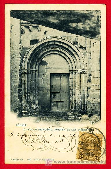 Postales: LERIDA , CASTILLO PRINCIPAL , PUERTA DE LOS PRINCIPES , 1902 , P29260