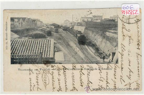 Postcards: (PS-12852)POSTAL DE VILAFRANCA DEL PANADES-CALLE COMERCIO Y MUELLES DE LA ESTACION FERROCARRIL
