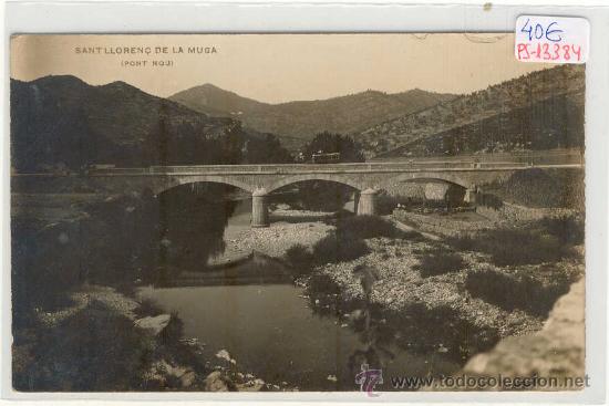 Postcards: (PS-13384)POSTAL FOTOGRAFICA DE SANT LLOREN&Ccedil; DE LA MUGA-PONT NOU
