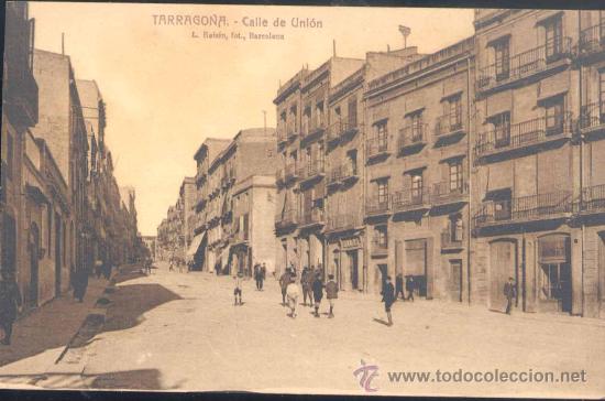 Postcards: TARRAGONA.-CALLE DE UNI&Oacute;N