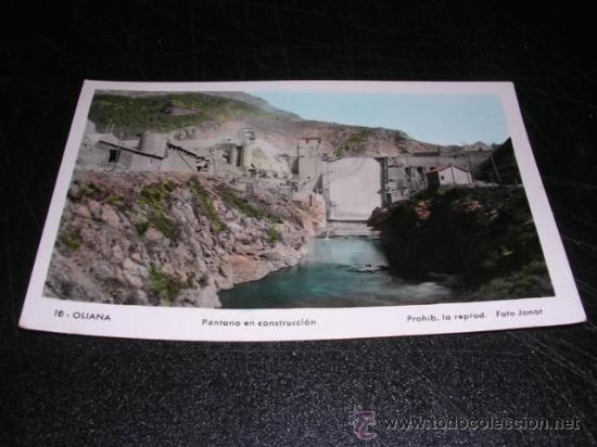 Postcards: 10 .-OLIANA ,PANTANO EN CONSTRUCCION,FOTO,JANOT-14X9 CM.