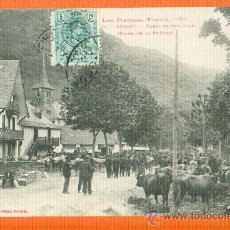 Postales: BOSOST - LLEIDA - FERIA DE SAN JUAN - LOS PIRINEOS - LABOUCHE Nº 31 - ANIMADA MUY RARA AÑO 1911