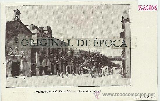 Postcards: (PS-26808)POSTAL DE VILAFRANCA DEL PANADES-PLASSA DE JAUME I