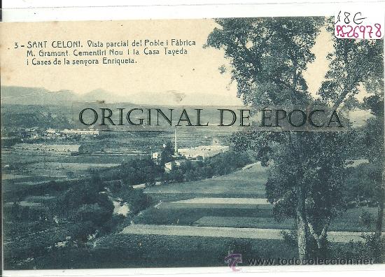 Postcards: (PS-26978)POSTAL DE SANT CELONI-VISTA PARCIAL DEL POBLE I FABRICA M.GRAMUNT CEMENTERI NOU I LA CASA