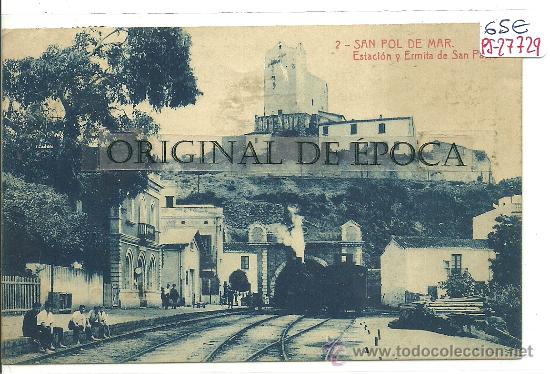 Postkarten: (PS-27729)POSTAL DE SAN POL DE MAR-ESTACION DE FERROCARRIL Y ERMITA DE SAN PABLO