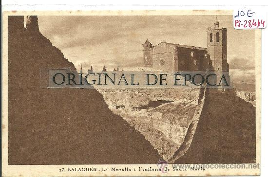 Postales: (PS-28414)POSTAL DE BALAGUER-LA MURALLA I L&acute;ESGLESIA DE SANTA MARIA