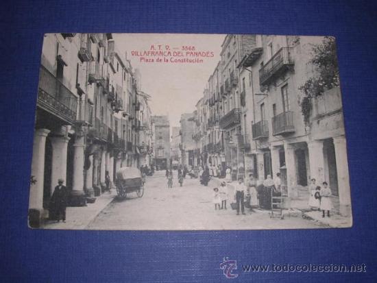 Postkarten: A.T.V. 3568 VILLAFRANCA DEL PANADES PLAZA DE LA CONSTITUCION ,POST. CIRCULADA  1912 -14X9 CM.