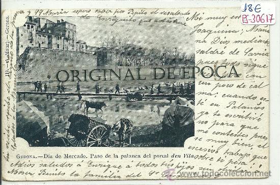 Postcards: (PS-30617)POSTAL DE GERONA-DIA DE MERCADO,PASO DE LA PALANCA DEL PORTAL DEU VILA
