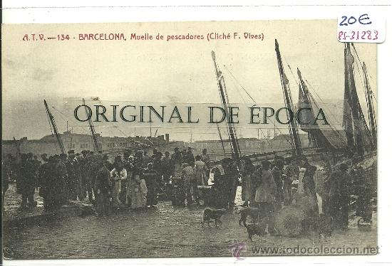 Postcards: (PS-31283)POSTAL DE BARCELONA-MUELLE DE PESCADORES.A.T.V.134