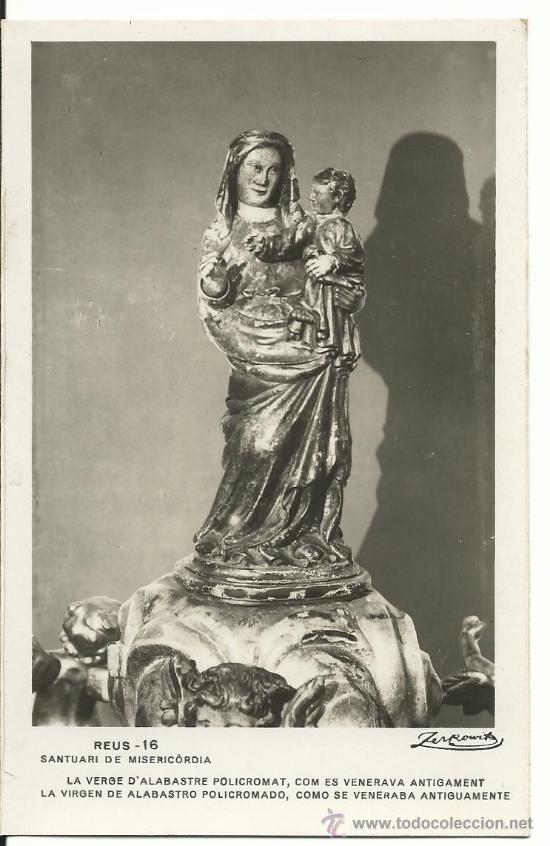 Postales: REUS.-SANTUARI DE MISERICORDIA N&ordm; 16 .-LA VIRGEN ALABASTRO POLICROMADO.-FOTO ZERKOWITZ