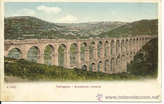 Postales: TARRAGONA.-ACUEDUCTO ROMANO .- N&ordm; 47292.- EDICIONES P.Z