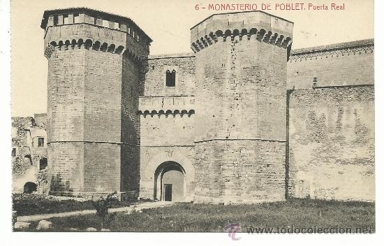 Postales: TARRAGONA.-MONASTERIO DE POBLET.-PUERTA REAL .- N&ordm; 6 .- FOTOTIPIA THOMAS