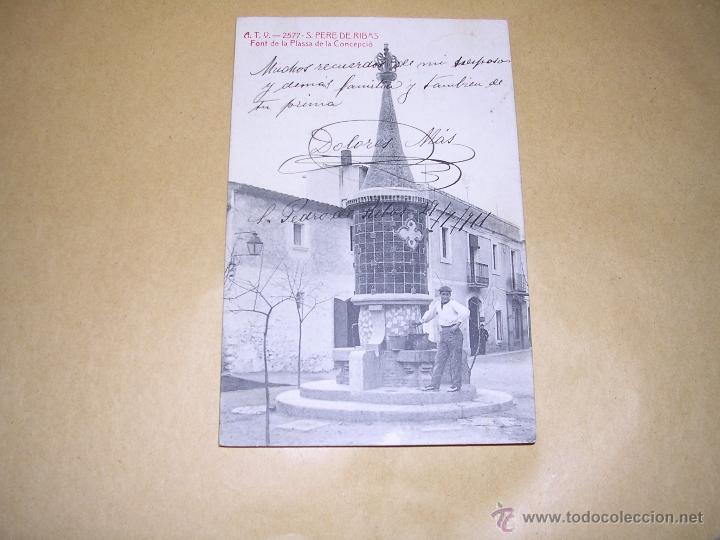 Postcards: A.T.V. -2577 S. PERE DE RIBAS FONT DE LA PLASSA DE LA CONCEPCIO CIRCULADA 1911 -14X9 CM.