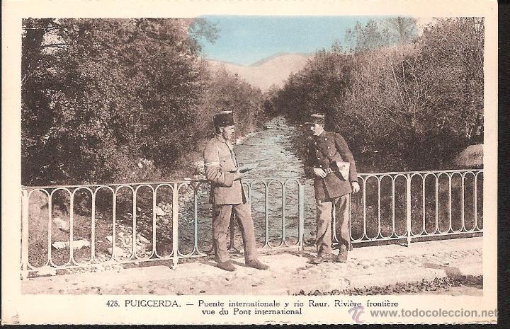 Postales: POSTAL PUIGCERDA PUENTE INTERNACIONBAL Y RIO RAUR - DOS GENDARMES NUM 428 -OCASI&Oacute;N-