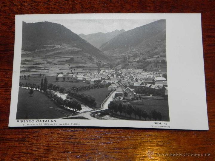 Postales: ANTIGUA POSTAL - PIRINEO CATALAN - EL PUEBLO DE VIELLA EN EL VALL D,ARAN - ZERKOWITZ - 47 - SIN CIRC