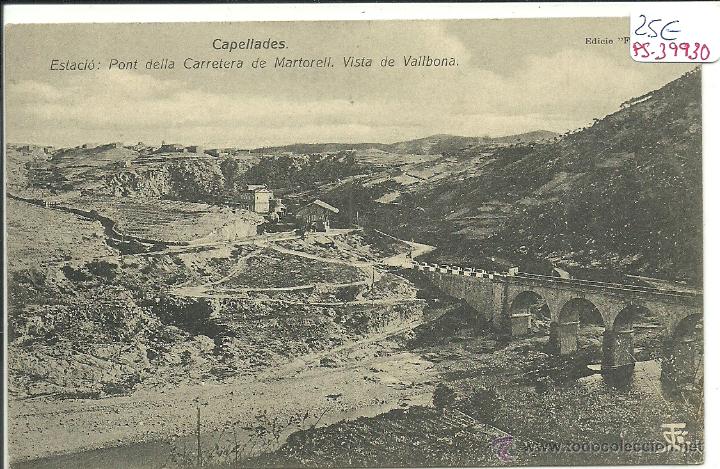 Postkarten: (PS-39930)POSTAL DE CAPELLADES-ESTACIO.PONT DE LA CARRETERA DE MARTORELL.VISTA DE VALLBONA