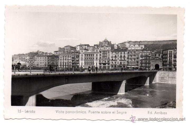Postales: LERIDA .- VISTA PANORAMICA. PUENTE SOBRE EL SEGRE .- EDICIONES ARRIBAS N&ordm; 15
