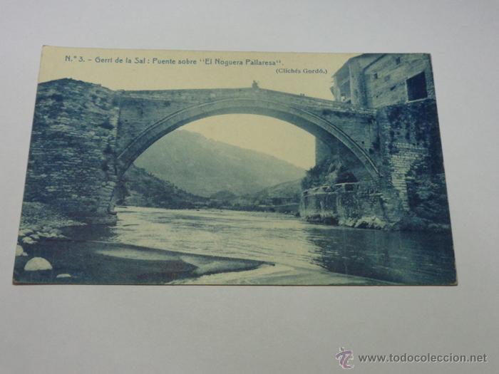 Postales: POSTAL LLEIDA-LERIDA. N.&ordm; 3 - GERRI DE LA SAL. PUENTE SOBRE EL NOGUERA PALLARESA (CLICH&Eacute;S GORD&Oacute;.)