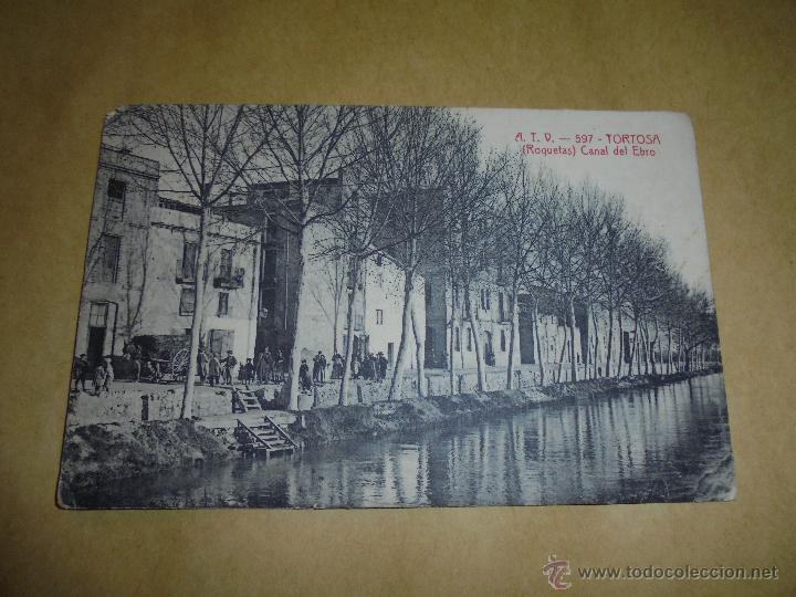 Postkarten: A.T.V. - 597 - TORTOSA ( ROQUETAS ) CANAL DEL EBRO ,POSTAL CIRCULADA 1908 - UNA PUNTA REDONDEADA