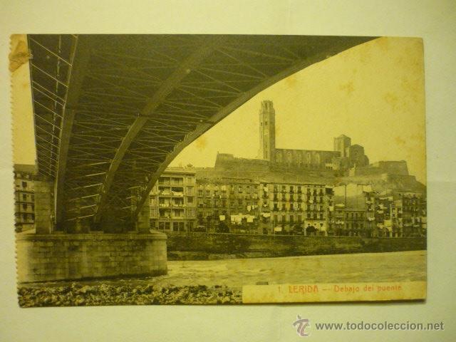 Postales: POSTAL LERIDA DEBAJO DEL PUENTE--BB