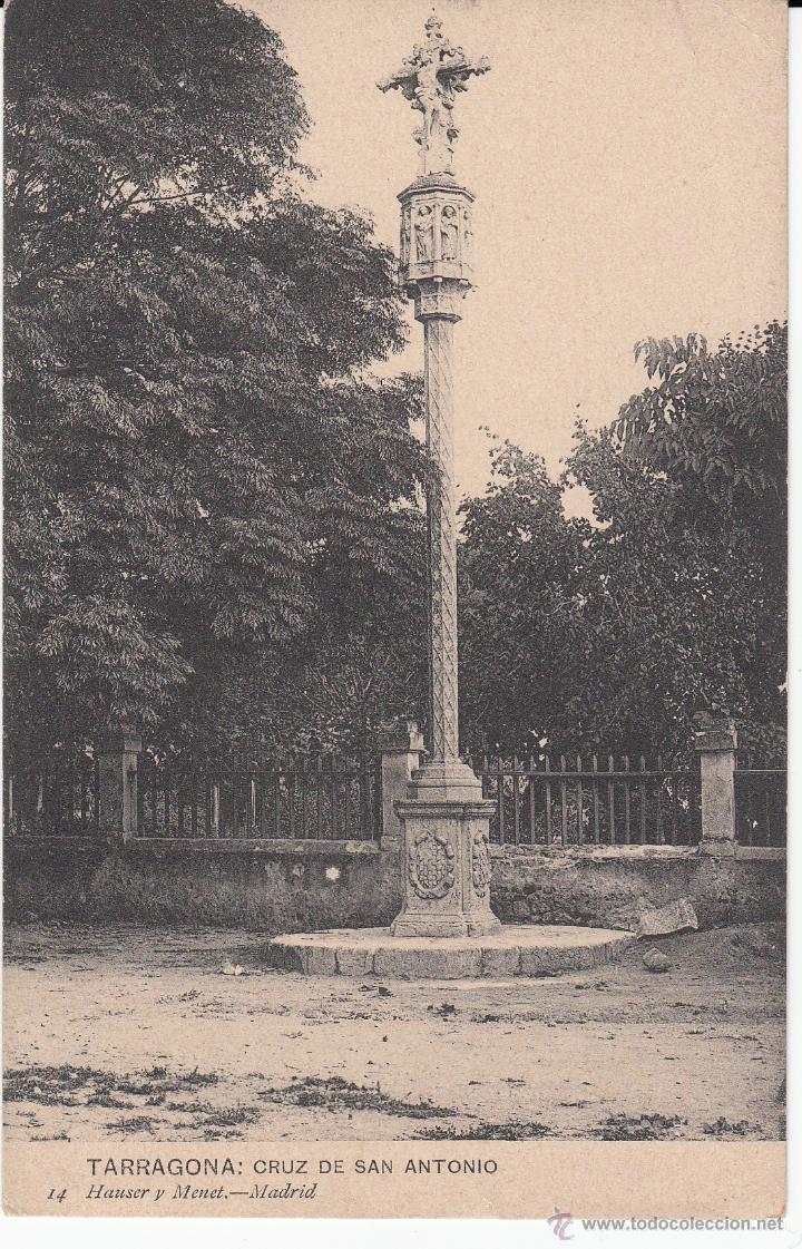 Postales: POSTAL TARRAGONA.-CRUZ DE SAN ANTONIO- EDITA HAUSER Y MENET NUM. 14